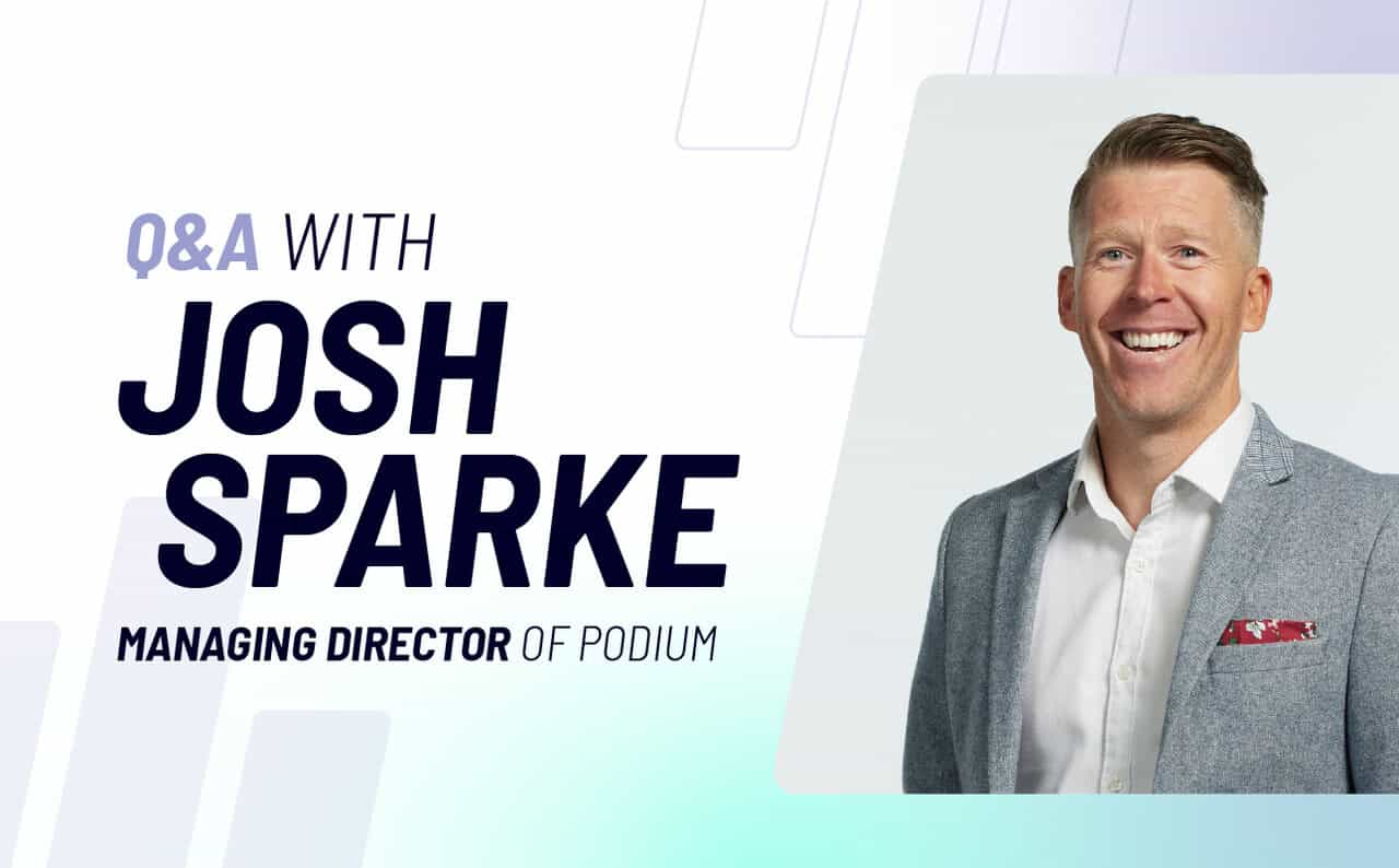Q&A with Josh Sparke, Managing Director of Podium